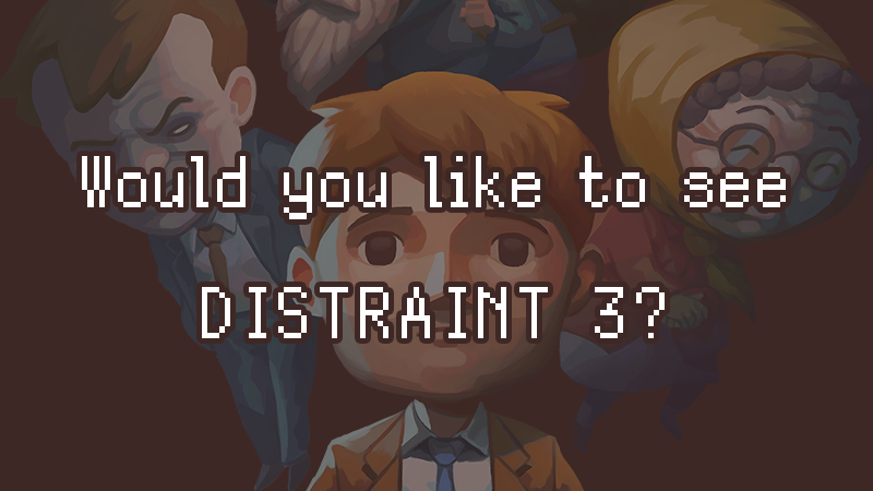 Would you like to see DISTRAINT 3?