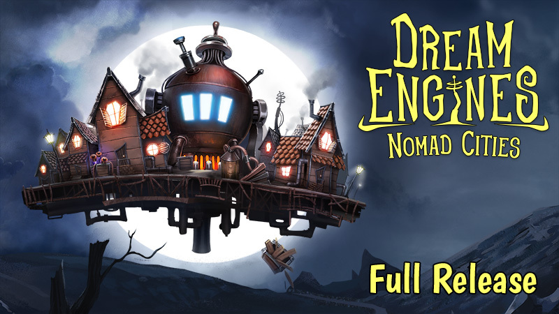 Our second title - Dream Engines: Nomad Cities is out of Early Access