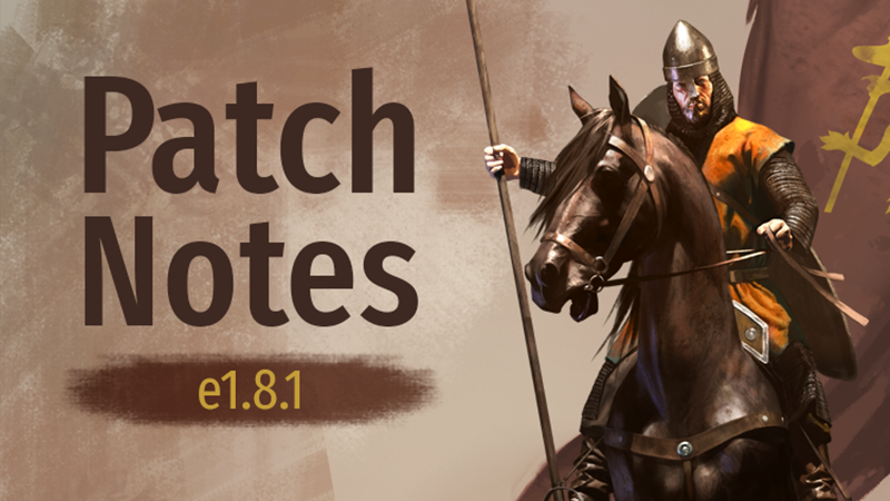 Mount & Blade II: Bannerlord - Patch Notes E1.8.1 - Steam News