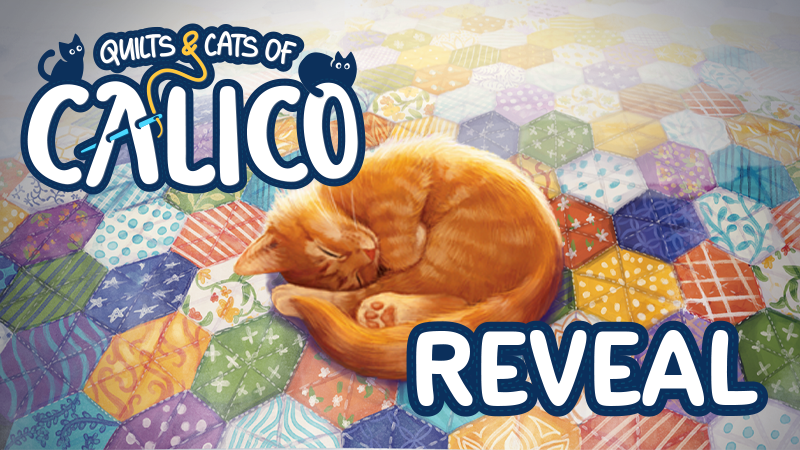 😻 Quilts &amp; Cats of Calico Revealed! A New Board Game Adaptation is Coming 😻