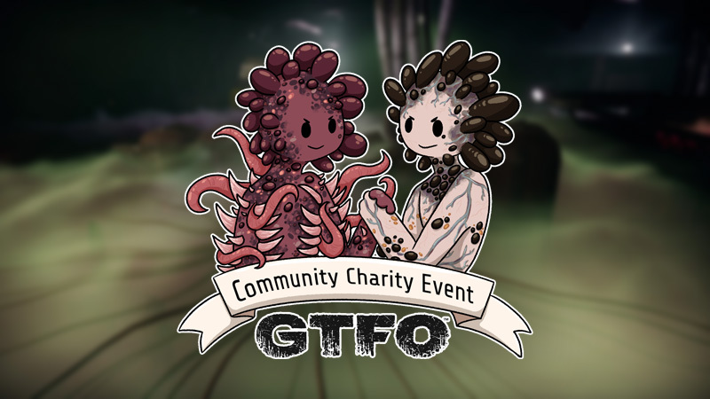 The GTFO Community Charity Streamathon starts in less than a week
