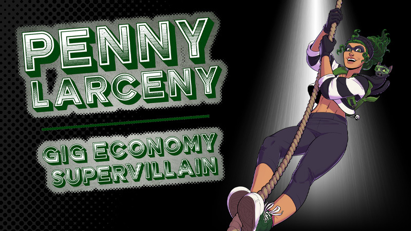 Introducing Penny Larceny: Gig Economy Supervillain!