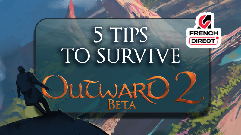 5 tips to play Outward 2 Beta! AG French Direct Trailer