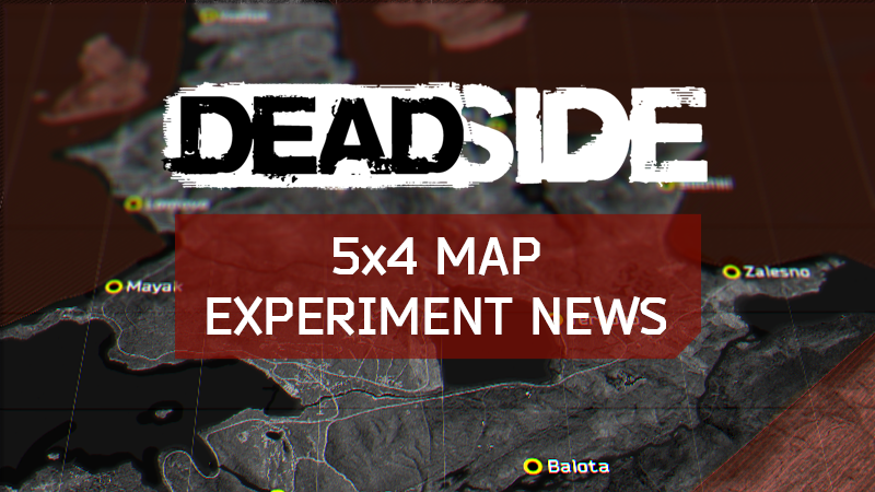 Deadside - 5x4 Map Experiment News - Steam News