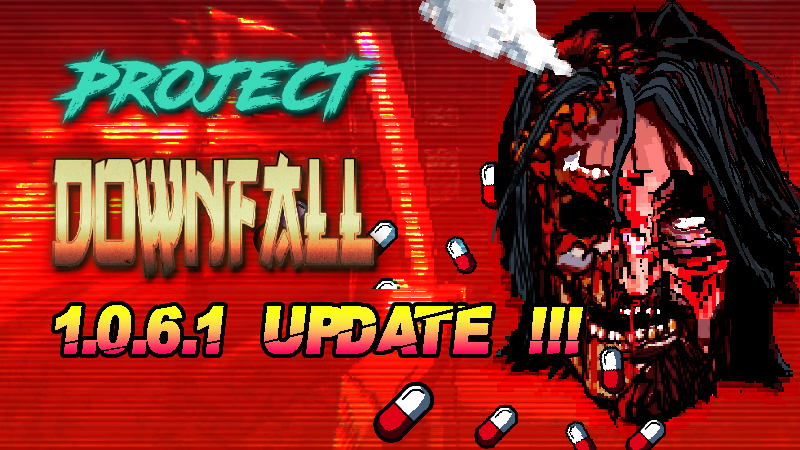 Project Downfall - Project Downfall 1.0.6.1 is Live - Steam News