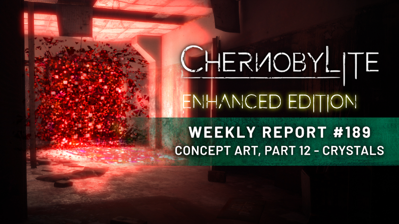 Chernobylite Complete Edition - Weekly Report #189 - Steam News