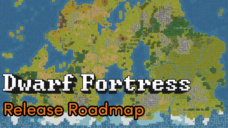 Dwarf Fortress - Release Roadmap 🖥 Dwarf Fortress Steam Updates - Steam News