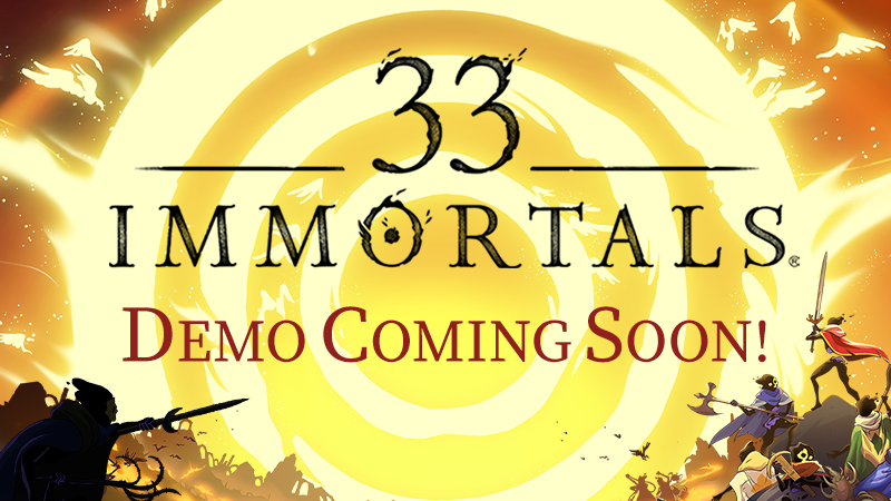 33 Immortals | We have a demo coming soon!