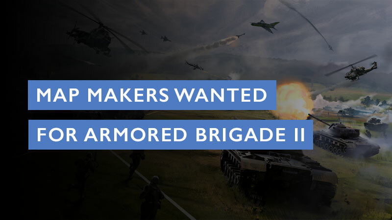 Call for Proposals: Map Makers Wanted for Armored Brigade II