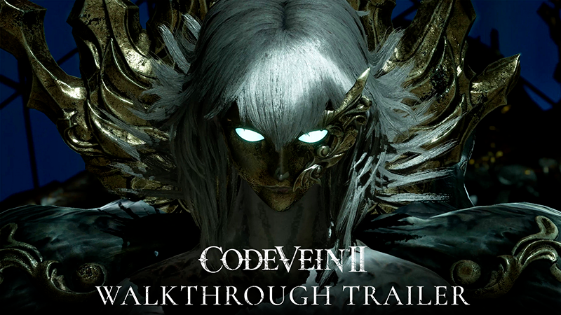 CODE VEIN II - Walkthrough Trailer
