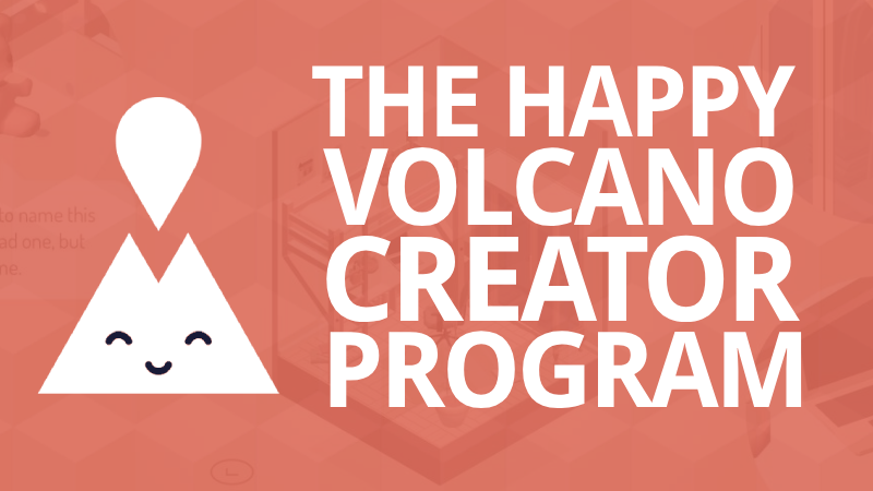 Happy Volcano Needs You!