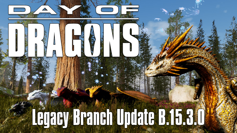 Day of Dragons - Legacy Branch Update B.15.3.0 - Steam News