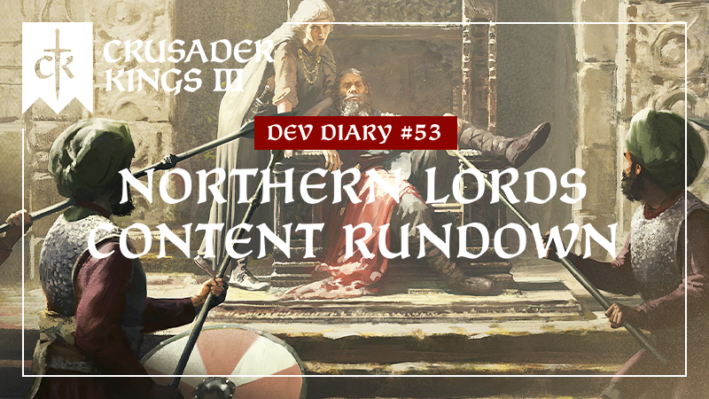 Crusader Kings 3 Dev Diary #53 - Northern Lords Content Rundown