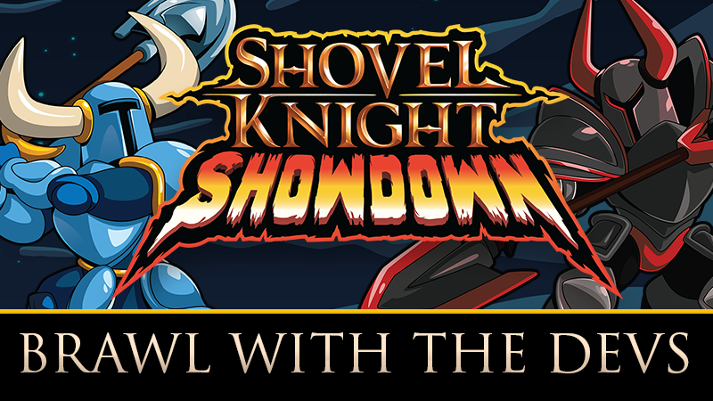 Shovel Knight Showdown: Brawl with the Devs!