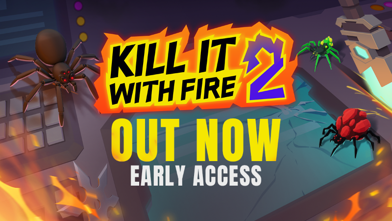 Kill It With Fire 2 is OUT NOW in Early Access!