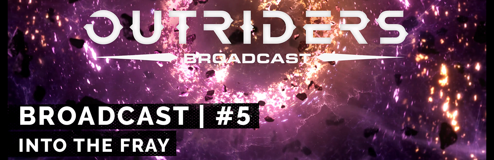 Outriders Broadcast #5: Into The Fray