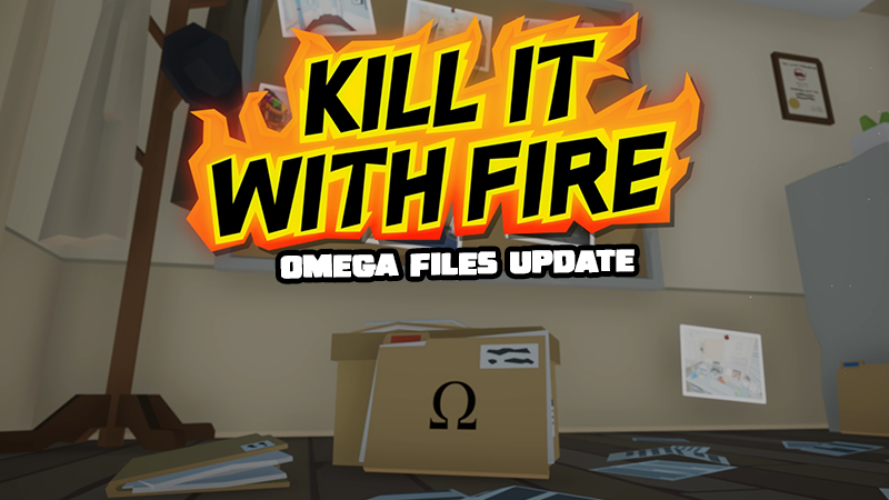 Kill It With Fire Ignition Update 1 The Omega Files Steam News