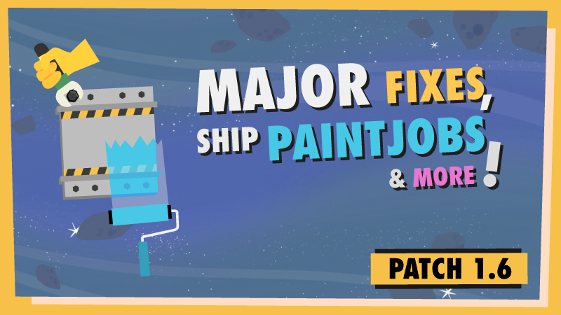 Patch 1.6 – Major fixes, ship paint jobs & lots more!