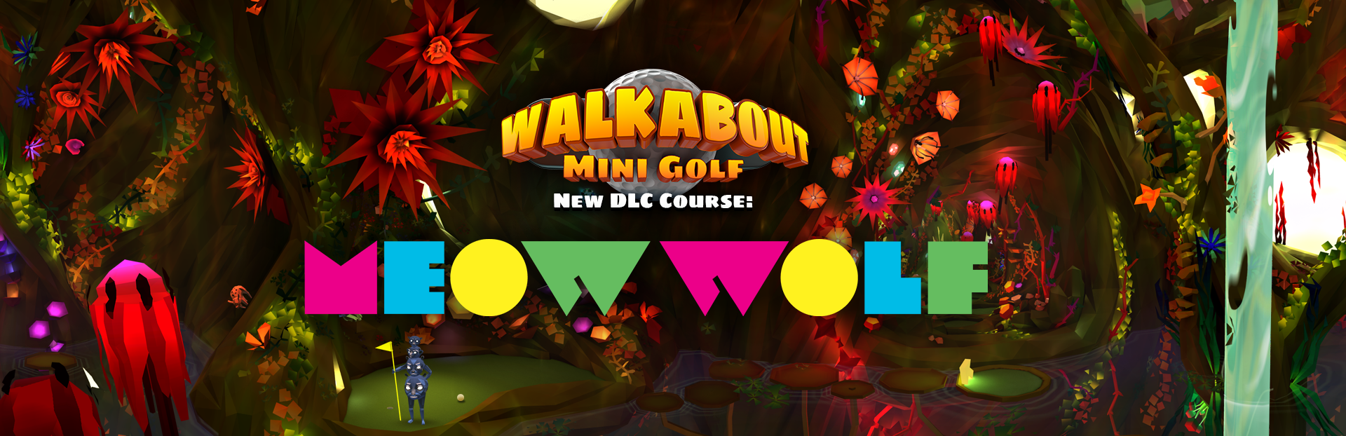 Walkabout Mini Golf: Meow Wolf Celebratory Broadcast