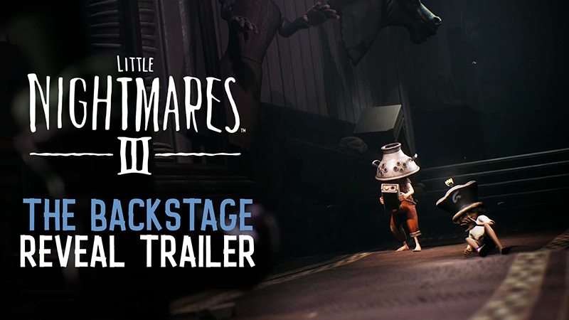 Little Nightmares III - The Backstage - Reveal Trailer