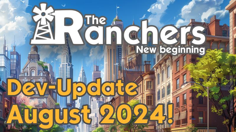 The Ranchers - 🏙️🏛️🚕🚦 ️The Ranchers DevUpdate - August 2024 - Steam News