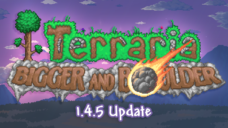 Terraria 1.4.5: Bigger & Boulder - Available Now!