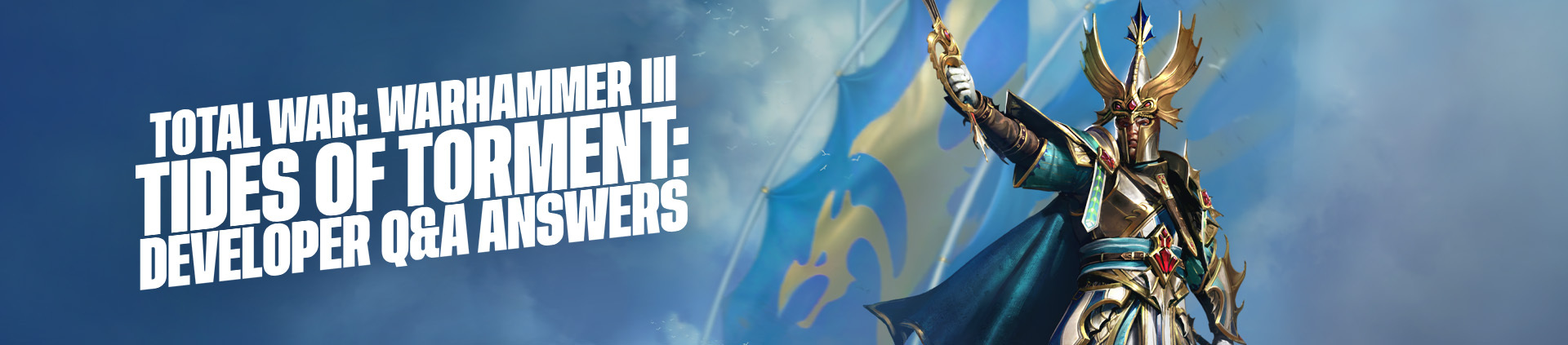 Total War: WARHAMMER III - Tides of Torment - Q&A answers