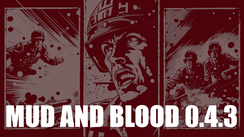 Mud and Blood - Mud and Blood 0.4.3 - Steam News