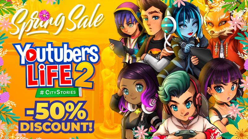 SPRING SALE! Enjoy Youtubers Life 2 at 50% off