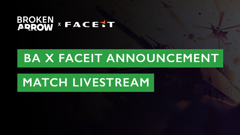 Broken Arrow × FACEIT 赛事直播开启 Broken Arrow × FACEIT 赛事直播开启
