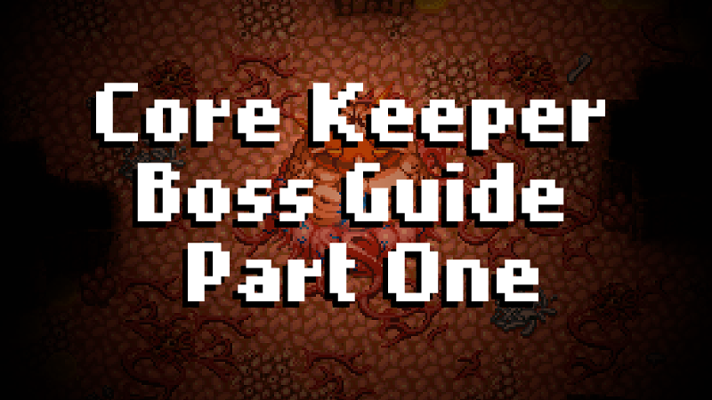 Core Keeper boss guide