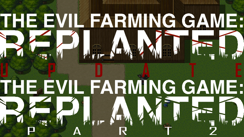 The Evil Farming Game: Replanted - Moving Forward - Steam News