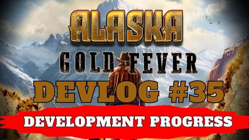 Alaska Gold Fever - Chilly DevLogs from Alaska ! #35 Progress Update ...