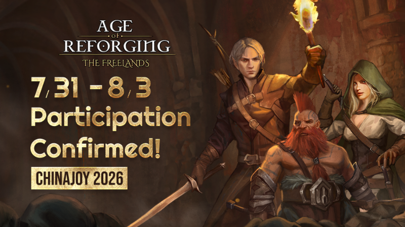 Age of Reforging; The Freelands will be exhibited at ChinaJoy 2026!