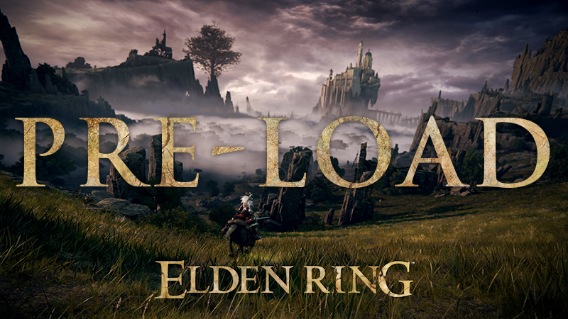 Pre loading is available now on Steam. ELDEN RING Begivenheter