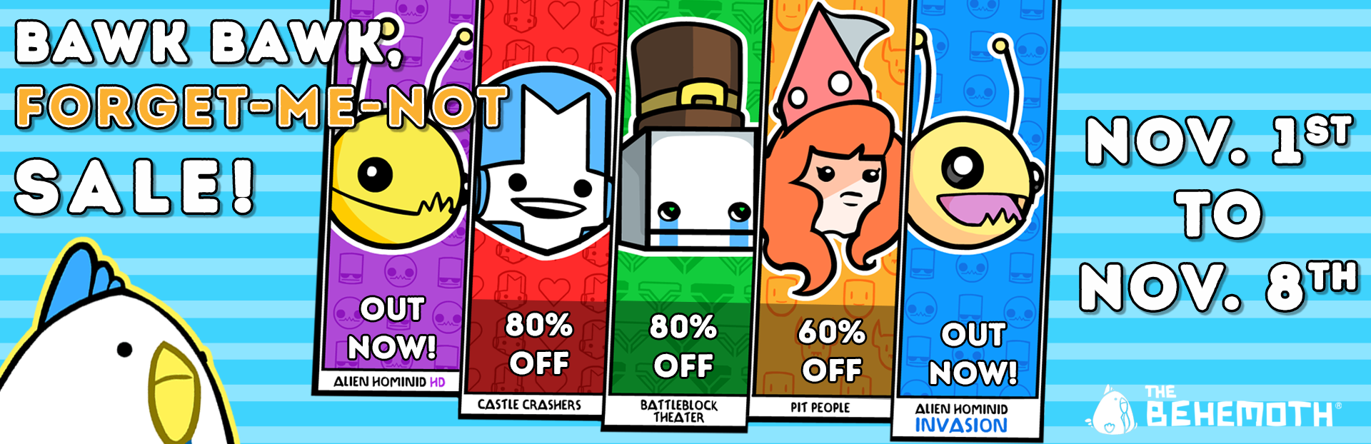 Score some savings in our Bawk Bawk, Forget-Me-Not Sale!