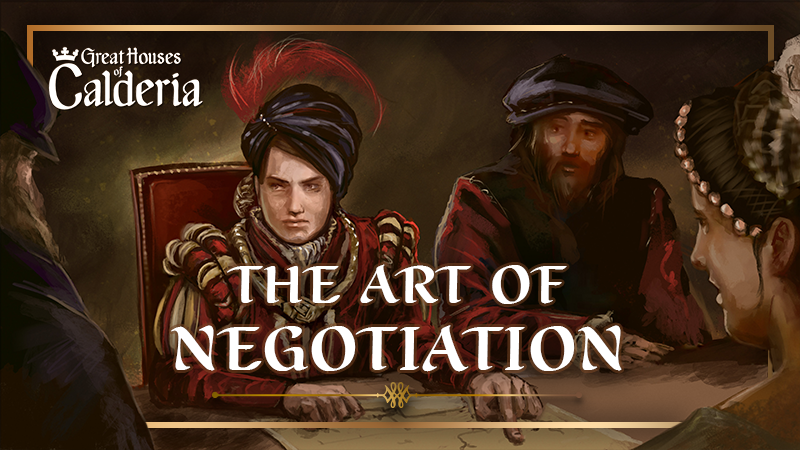 Great Houses Of Calderia The Art Of Negotiation Steam News