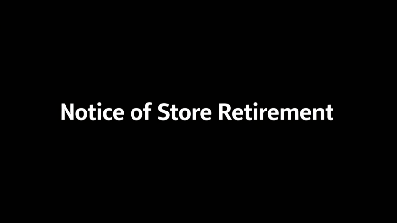 Notice of Store Retirement (End of New Sales)