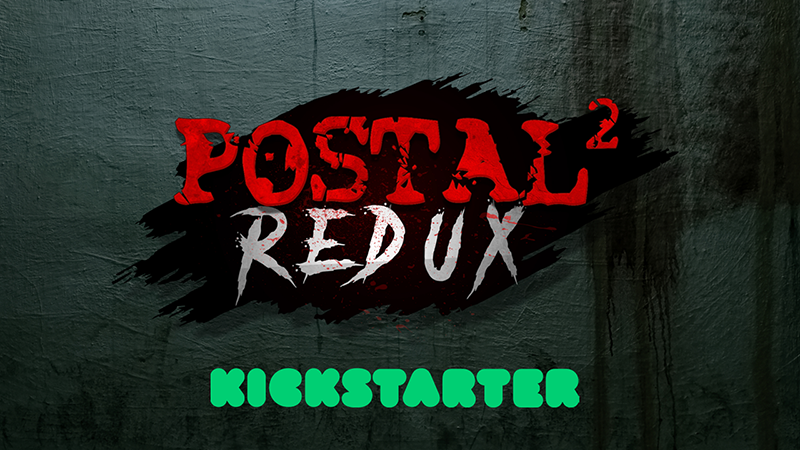 POSTAL 2 Redux Kickstarter is LIVE!