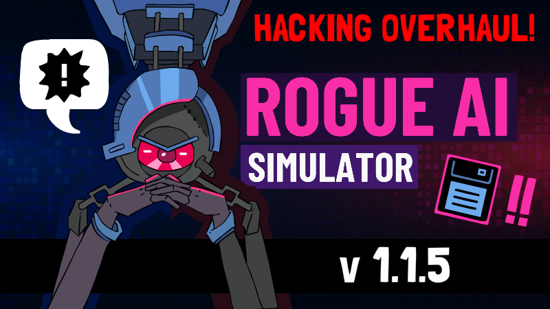 Rogue AI Simulator Patch 1.1.5 is now LIVE!