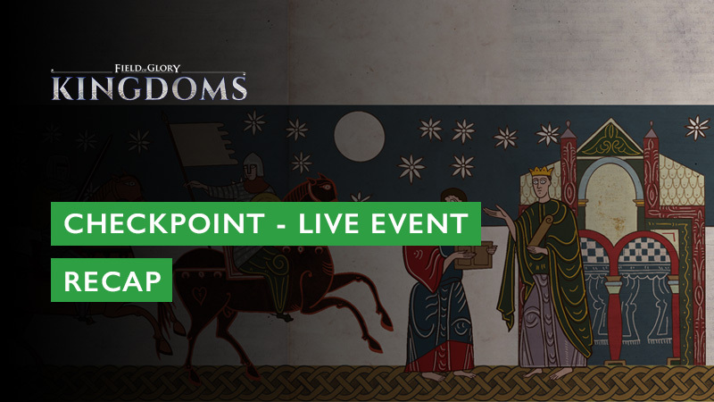 Field of Glory: kingdoms - Checkpoint Live Event Recap