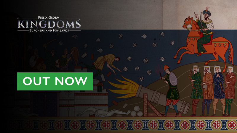 Field of Glory: Kingdoms - Burghers and Bombards is out now
