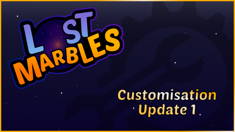 Lost Marbles - Customisation Update - Part 1 - Steam News