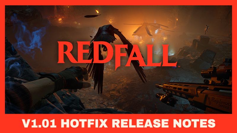 REDFALL v1.1 Release Notes