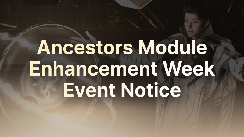 (In-Game) Ancestors Module Enhancement Week Event Notice