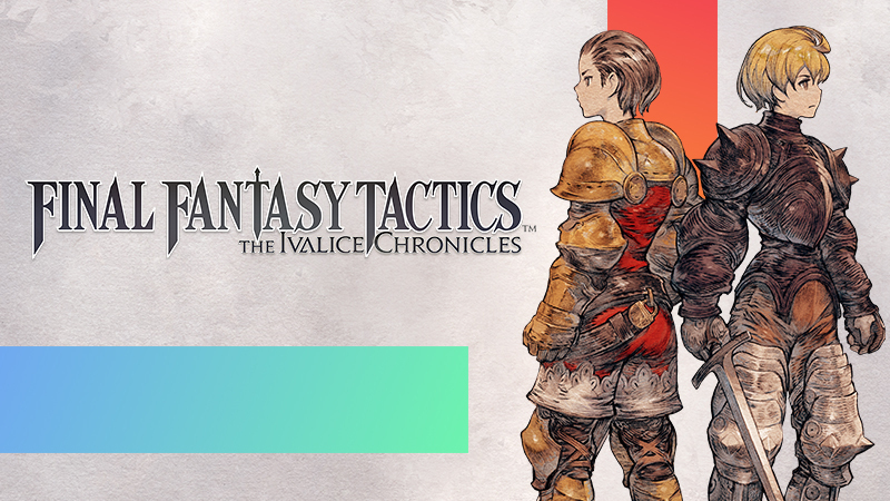 FINAL FANTASY TACTICS - The Ivalice Chronicles launches today!