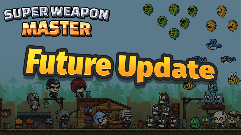 Super Weapon Master 超级武器大师 - 20220911 Future Update Content - Steam News