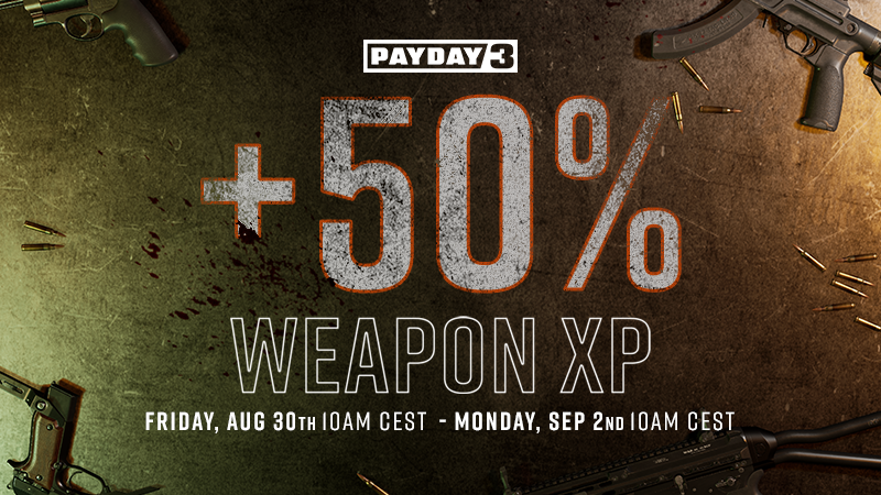 PAYDAY 3 - +50% Weapon XP Weekend | pd3.gg