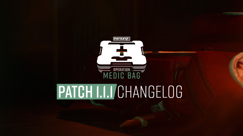 PAYDAY 3 - PAYDAY 3: Patch 1.1.1 Changelog - Steam News