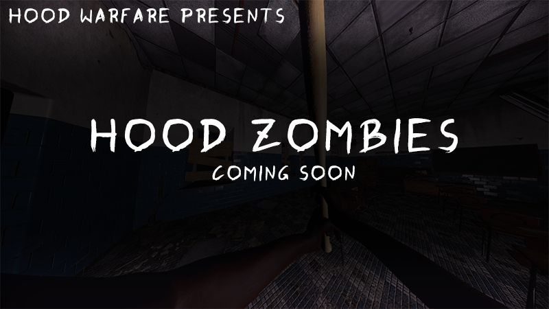 Hood Warfare - Hood Zombies Coming Soon! - Steam News